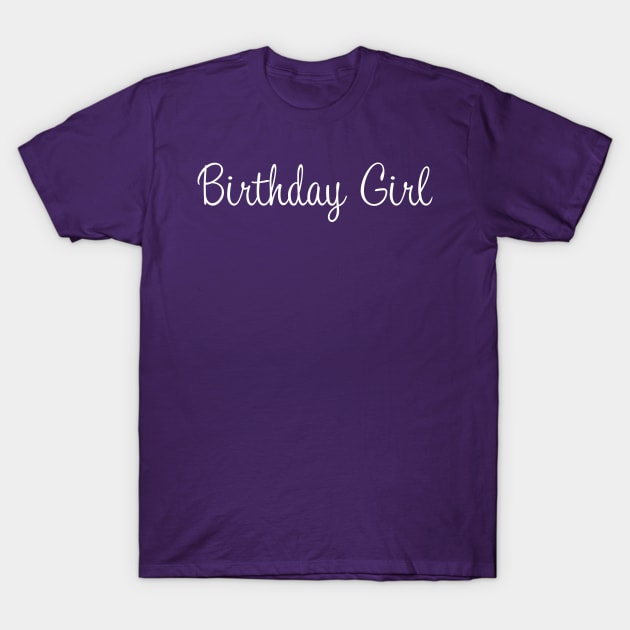 Birthday Girl T-Shirt by Rvgill22